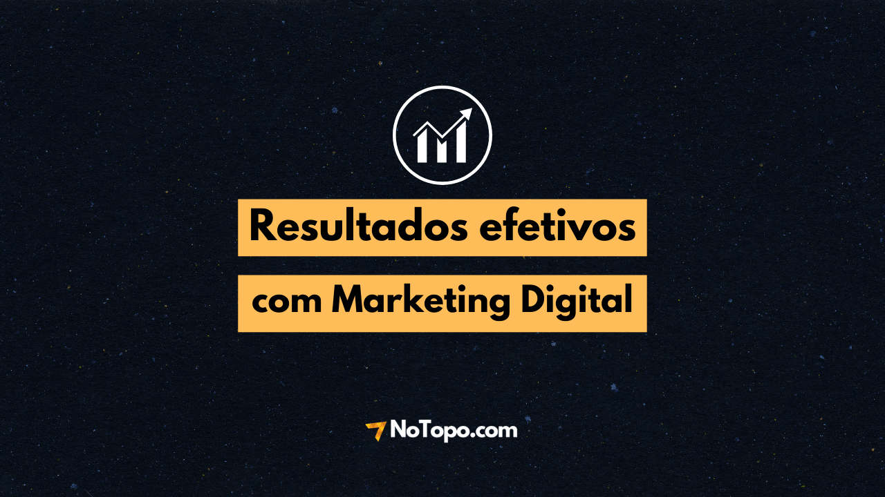 Case de sucesso NoTopo: Resultados efetivos com Marketing Digital