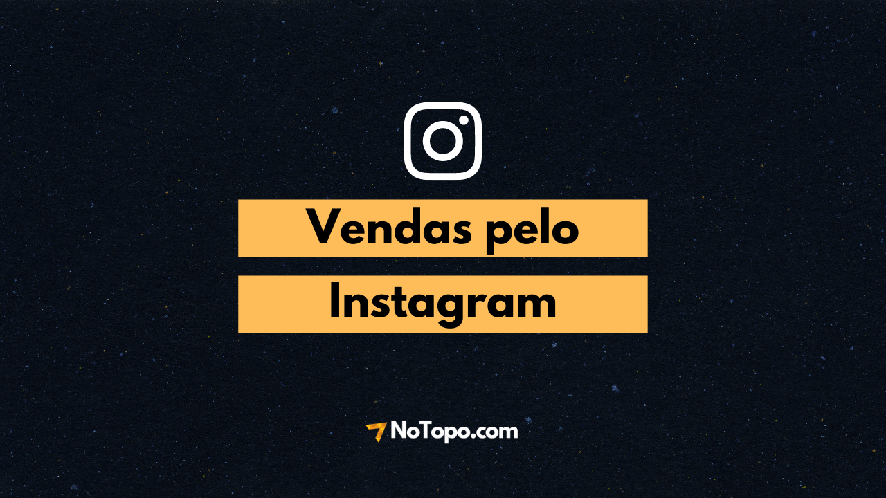 Case de sucesso NoTopo: Vendas pelo instagram