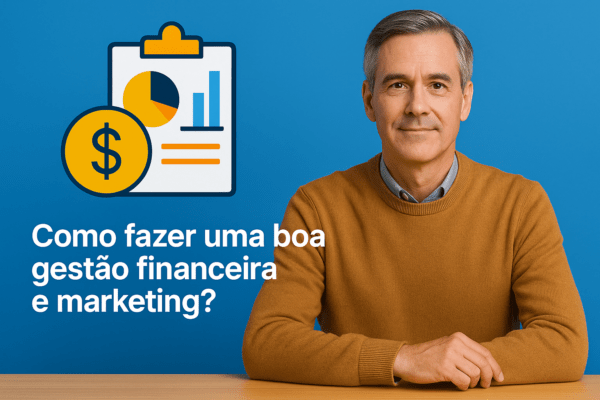 Como fazer uma boa gestão financeira e marketing