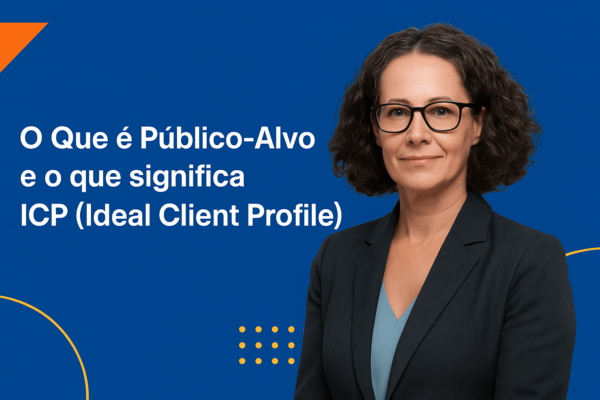 O Que é Público-Alvo e que significa ICP (Ideal Client Profile)