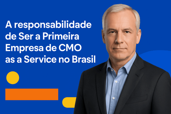 A responsabilidade de Ser a Primeira Empresa de CMO as a Service