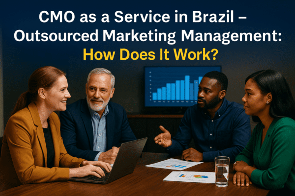 CMO as a Service in Brazil – Outsourced Marketing Management How Does It Work [2025]
