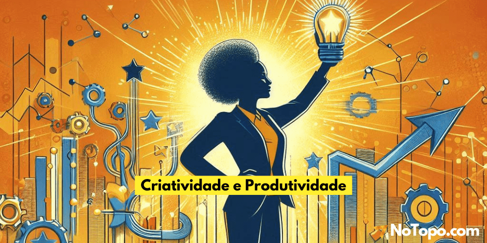 Criatividade e Produtividade: O Equilíbrio no Marketing - NoTopo.com